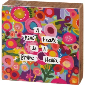 A Kind Heart Is A Brave Heart Block Sign