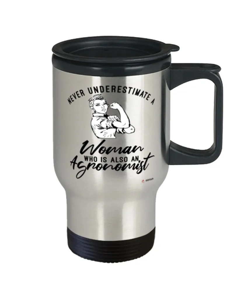 Agronomist Travel Mug Never Underestimate A Woman Who Is Also An Agronomist 14oz Stainless Steel