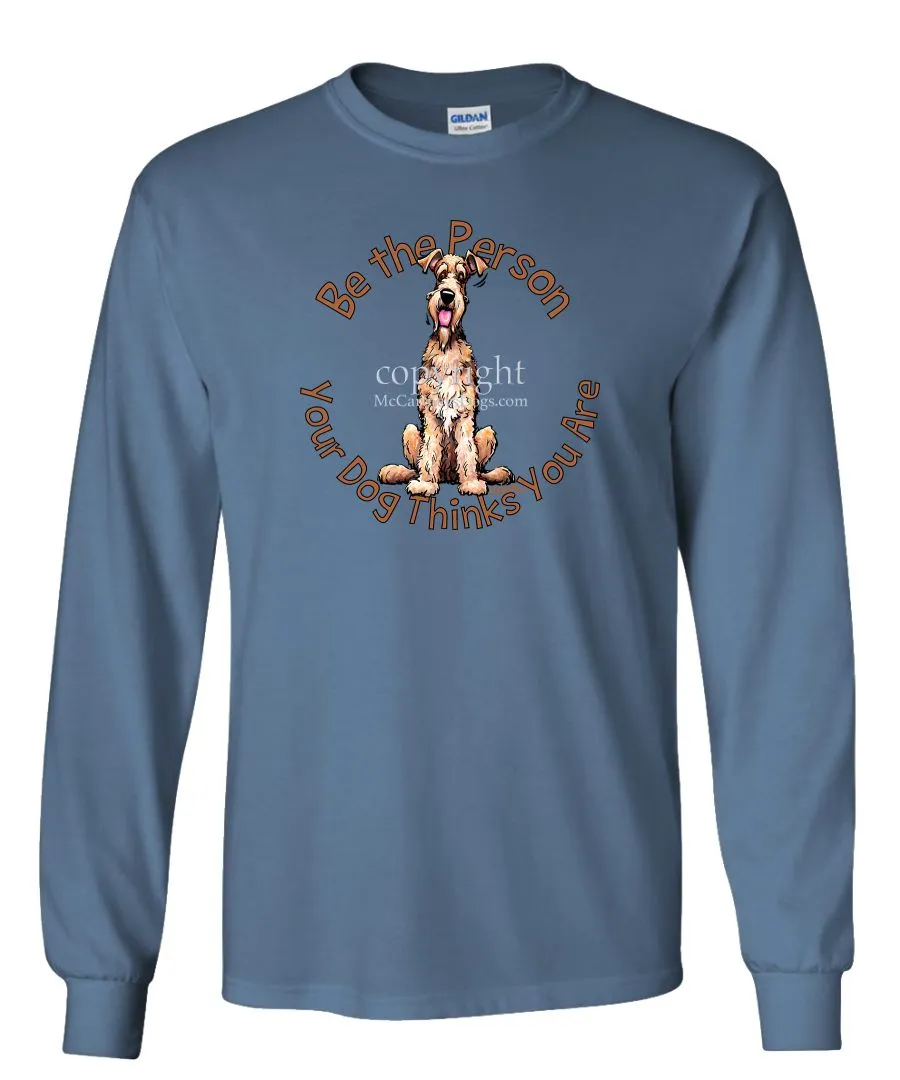 Airedale Terrier - Be The Person - Long Sleeve T-Shirt