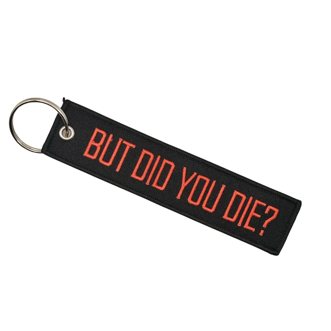 But did you die? | Keychain