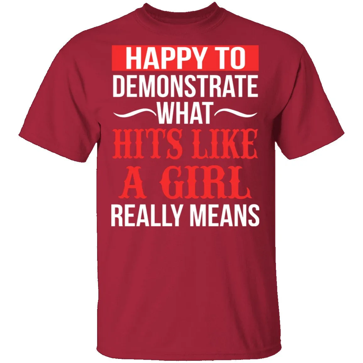 Happy To Demonstrate What Hit Like A Girl Really Means T-Shirt