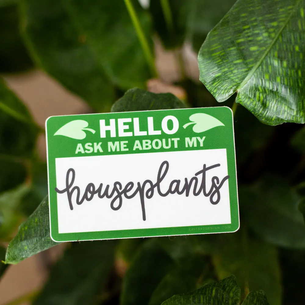 houseplant sticker, gift for home gardener, ask me about my houseplants