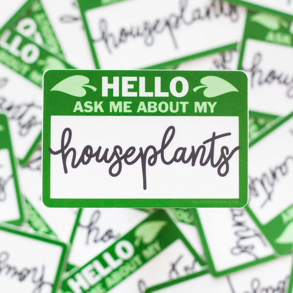 houseplant sticker, gift for home gardener, ask me about my houseplants