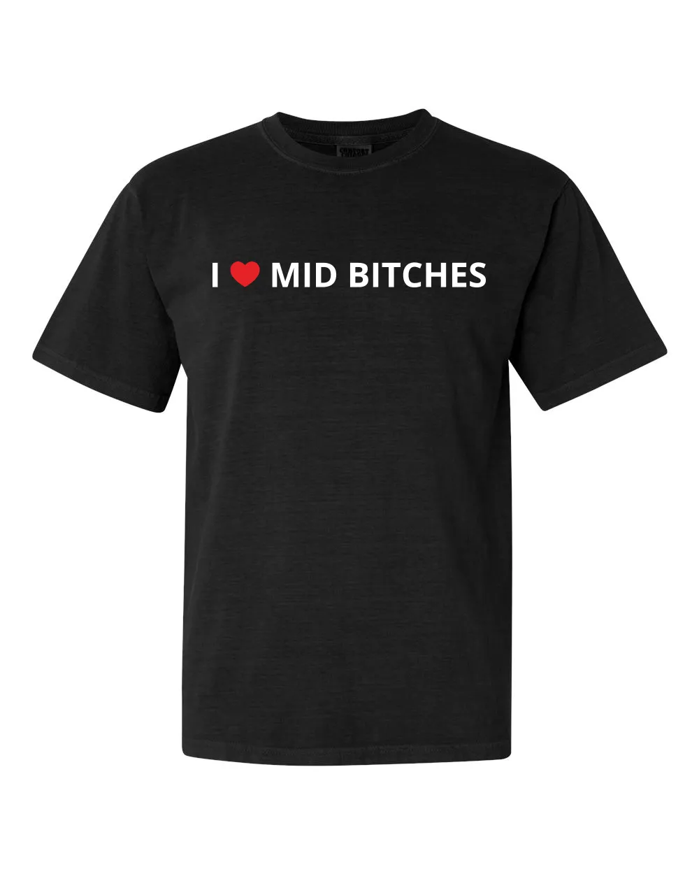 I Love Mid Bitches Tee