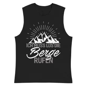 Ich muss los die Berge rufen - Muskelshirt (Unisex)